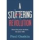 A Stuttering Revolution: Don’t fix your stutter, fix your life