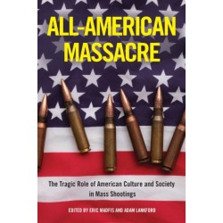 All-American Massacre: The Tragic Role of American Culture and Society in Mass Shootings