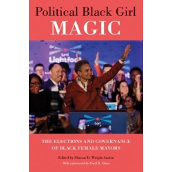 Political Black Girl Magic: The Elections and Governance of Black Female Mayors