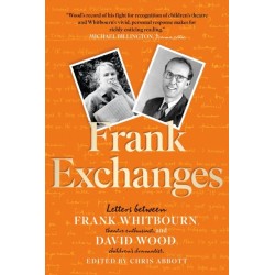 Frank Exchanges: Letters between Frank Whitbourn, theatre enthusiast, and David Wood, children’s dramatist