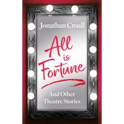 All is Fortune: And Other Theatre Stories