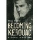Becoming Kerouac: A Writer in His Time