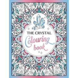 The Crystal Colouring Book: A Healing Journey of Colour and Creativity