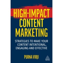 High-Impact Content Marketing: Strategies to Make Your Content Intentional, Engaging and Effective