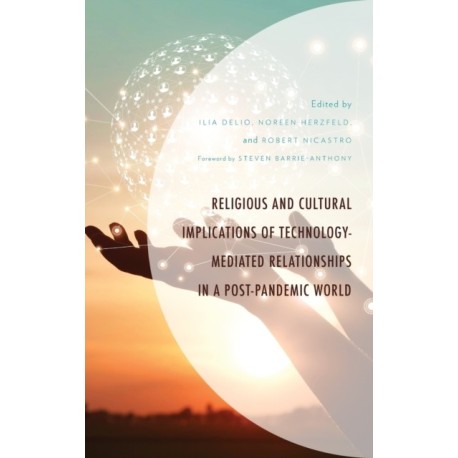 Religious and Cultural Implications of Technology-Mediated Relationships in a Post-Pandemic World