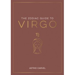 The Zodiac Guide to Virgo: The Ultimate Guide to Understanding Your Star Sign, Unlocking Your Destiny and Decoding the Wisdom of the Stars