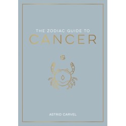 The Zodiac Guide to Cancer: The Ultimate Guide to Understanding Your Star Sign, Unlocking Your Destiny and Decoding the Wisdom of the Stars