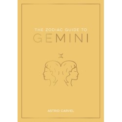 The Zodiac Guide to Gemini: The Ultimate Guide to Understanding Your Star Sign, Unlocking Your Destiny and Decoding the Wisdom of the Stars