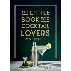 The Little Book for Cocktail Lovers: Recipes, Crafts, Trivia and More – the Perfect Gift for Any Aspiring Mixologist