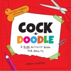 Cock-a-Doodle: A Rude Activity Book for Adults