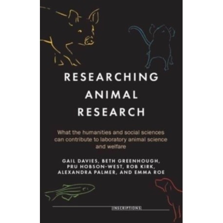 Researching Animal Research: What the Humanities and Social Sciences Can Contribute to Laboratory Animal Science and Welfare
