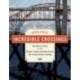 Incredible Crossings: The History and Art of the Bridges, Tunnels and Ferries That Connect British Columbia
