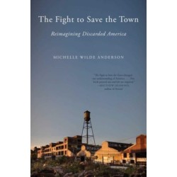 The Fight to Save the Town: Reimagining Discarded America