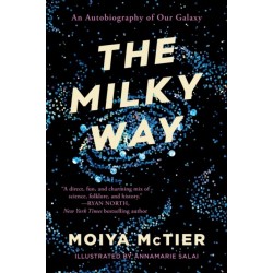 The Milky Way: An Autobiography of Our Galaxy