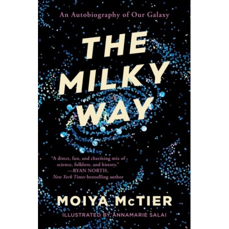 The Milky Way: An Autobiography of Our Galaxy