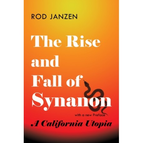 The Rise and Fall of Synanon: A California Utopia