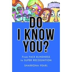 Do I Know You?: From Face Blindness to Super Recognition