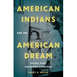 American Indians and the American Dream: Policies, Place, and Property in Minnesota