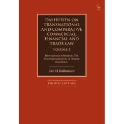 Dalhuisen on Transnational and Comparative Commercial, Financial and Trade Law Volume 2: International Arbitration. The Transnationalisation of Dispute Resolution