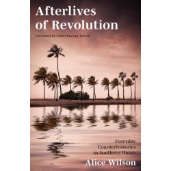 Afterlives of Revolution: Everyday Counterhistories in Southern Oman