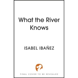 What the River Knows: the addictive and endlessly romantic historical fantasy