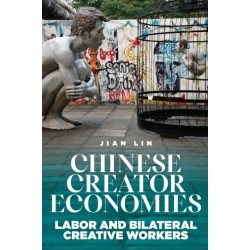 Chinese Creator Economies: Labor and Bilateral Creative Workers