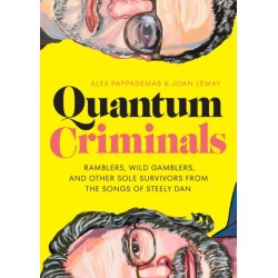 Quantum Criminals: Ramblers, Wild Gamblers, and Other Sole Survivors from the Songs of Steely Dan