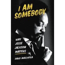 I Am Somebody: Why Jesse Jackson Matters