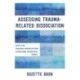 Assessing Trauma-Related Dissociation: With the Trauma and Dissociation Symptoms Interview (TADS-I)