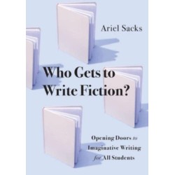 Who Gets to Write Fiction?: Opening Doors to Imaginative Writing for All Students