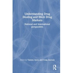 Understanding Drug Dealing and Illicit Drug Markets: National and International perspectives