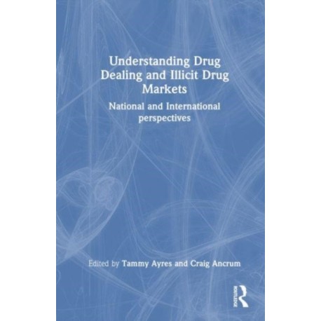 Understanding Drug Dealing and Illicit Drug Markets: National and International perspectives