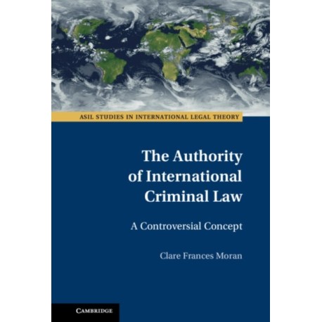 The Authority of International Criminal Law: A Controversial Concept