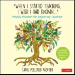 "When I Started Teaching, I Wish I Had Known...": Weekly Wisdom for Beginning Teachers