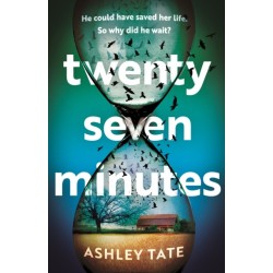 Twenty-Seven Minutes: An astonishing crime thriller debut with a shocking twist