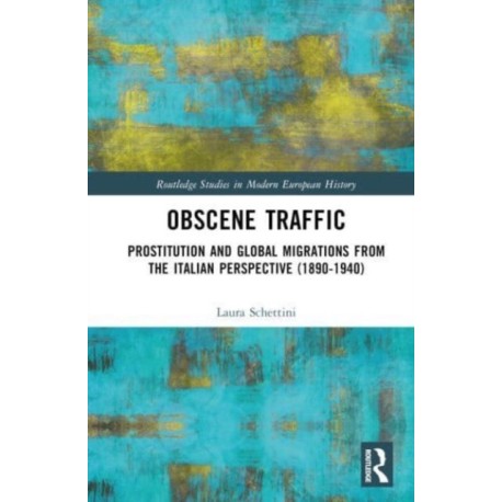 Obscene Traffic: Prostitution and Global Migrations from the Italian Perspective (1890–1940)