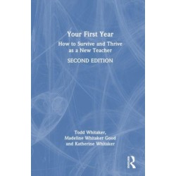 Your First Year: How to Survive and Thrive as a New Teacher