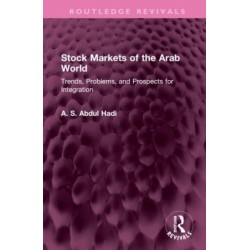 Stock Markets of the Arab World: Trends, Problems, and Prospects for Integration