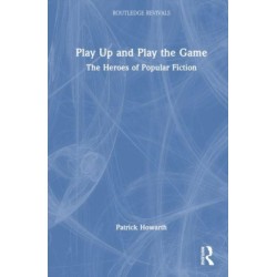 Play Up and Play the Game: The Heroes of Popular Fiction