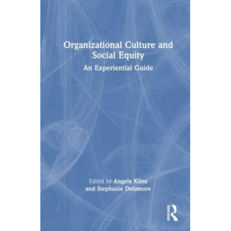 Organizational Culture and Social Equity: An Experiential Guide