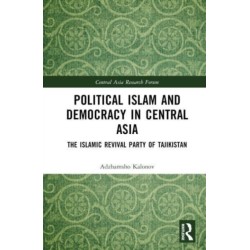 Political Islam and Democracy in Central Asia: The Islamic Revival Party of Tajikistan