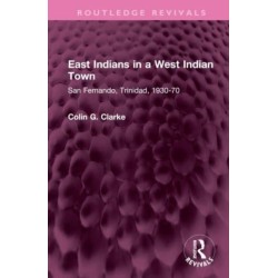East Indians in a West Indian Town: San Fernando, Trinidad, 1930-70