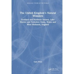 The United Kingdom's Natural Wonders: Scotland and Northern Ireland, Lake District and Yorkshire Dales, Wales and West Midlands, England