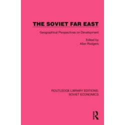 The Soviet Far East: Geographical Perspectives on Development
