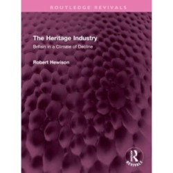 The Heritage Industry: Britain in a Climate of Decline