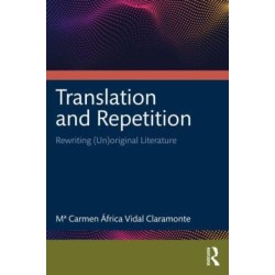 Translation and Repetition: Rewriting (Un)original Literature