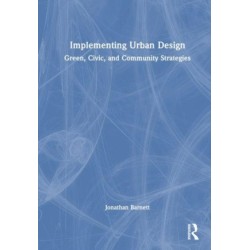 Implementing Urban Design: Green, Civic, and Community Strategies