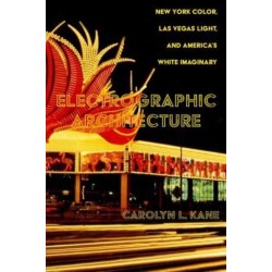 Electrographic Architecture: New York Color, Las Vegas Light, and America's White Imaginary