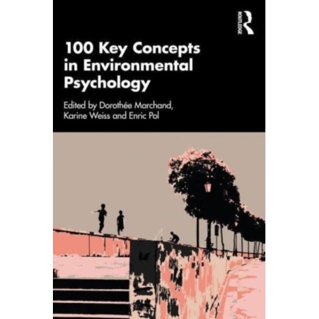 100 Key Concepts in Environmental Psychology