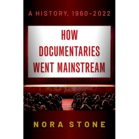 How Documentaries Went Mainstream: A History, 1960-2022